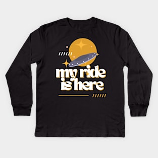 ufo my ride is here Kids Long Sleeve T-Shirt